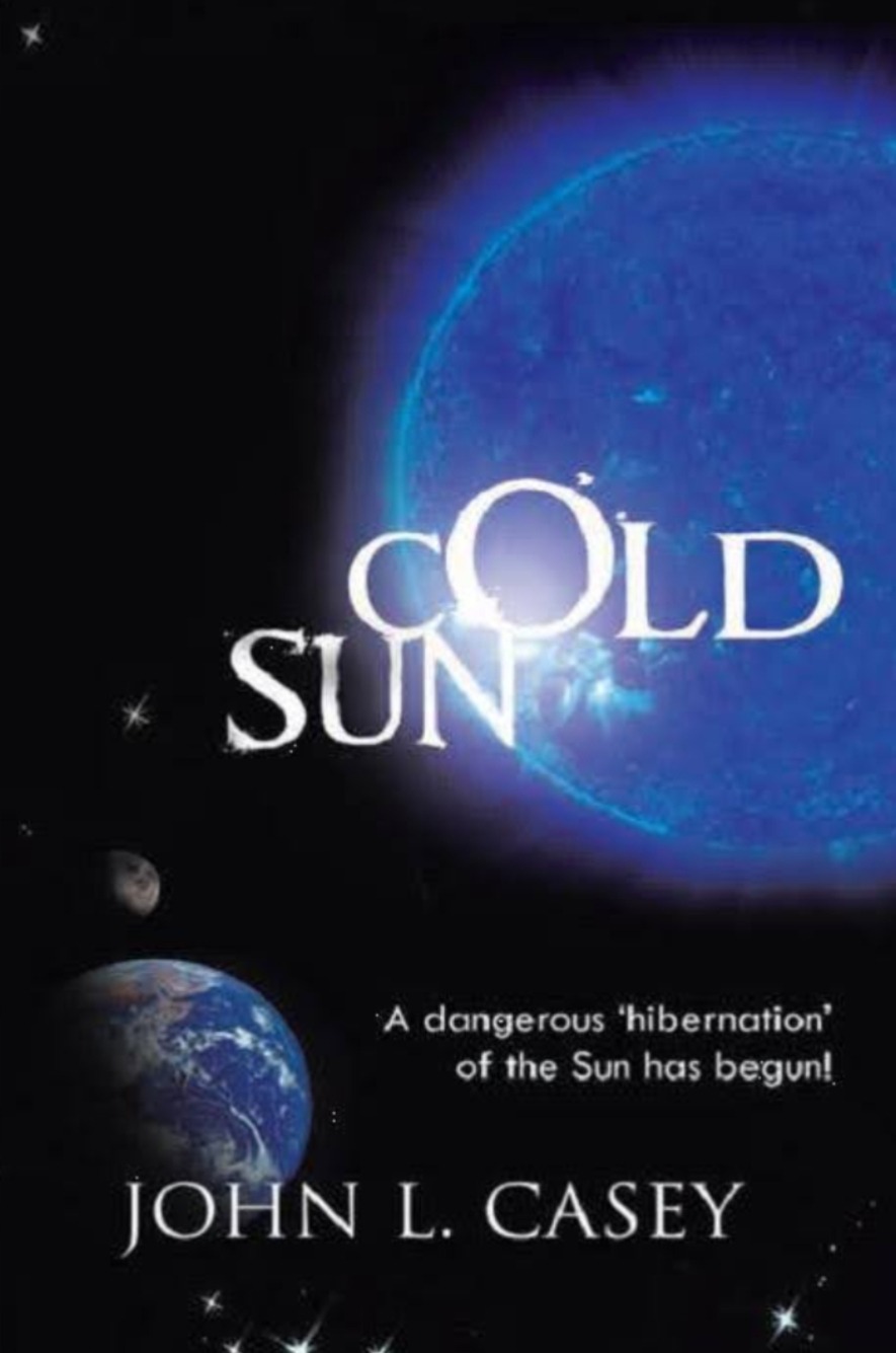 "Cold Sun" by John L. Casey explores the risks of the Sun entering a hibernation phase, illustrated with a vivid blue solar depiction and Earth.